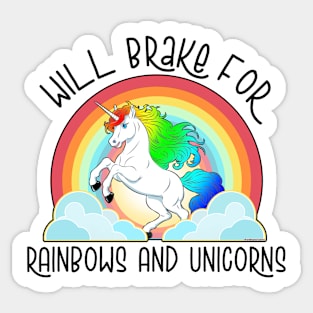 Will Brake For Rainbows And Unicorns Sticker